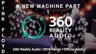 Pink Floyd - A New Machine Part 1 (360 Reality Audio / 2019 Remix / Live)