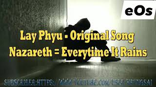 အသဲကြဲသီခ်င္းသစ္ (ေလးျဖဴ ) Original Song.. .. Everytime it rains - Nazareth..