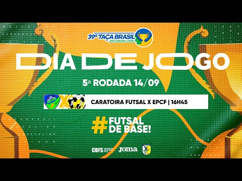 Taça Brasil Sub20 Masc. 1ª Divisão - Caratoira Futsal - CEF x EPCF - 5ª Rodada - Ao Vivo