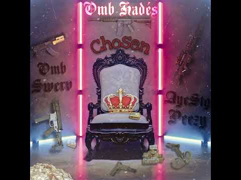 Omb Hadés feat. Omb Swerv & AyeStg Peezy - Chosen (Official Audio)