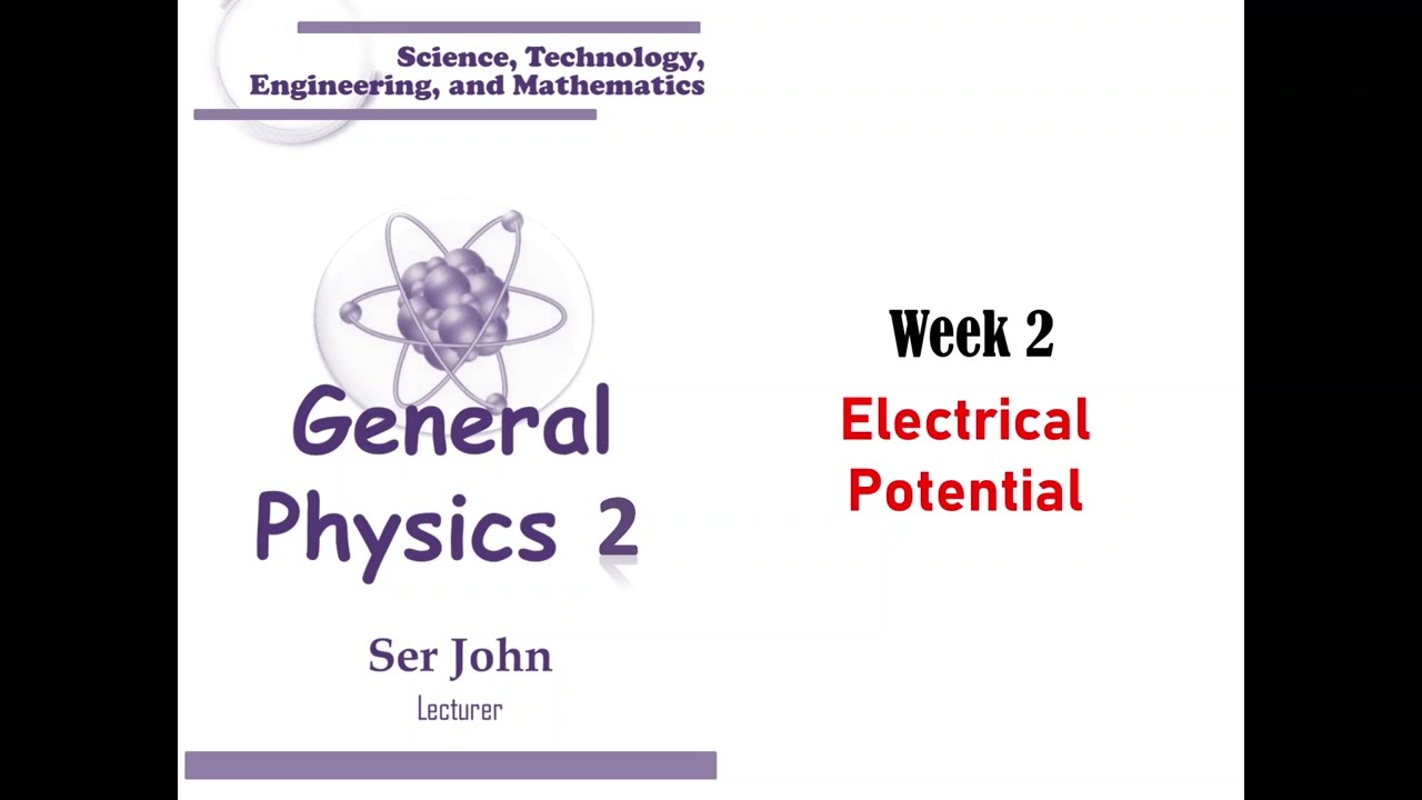 GENERAL PHYSICS 2 - WEEK 2: Electrical Potential