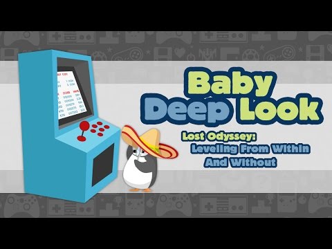 Baby Deep Look: Lost Odyssey- Leveling From Within And Without