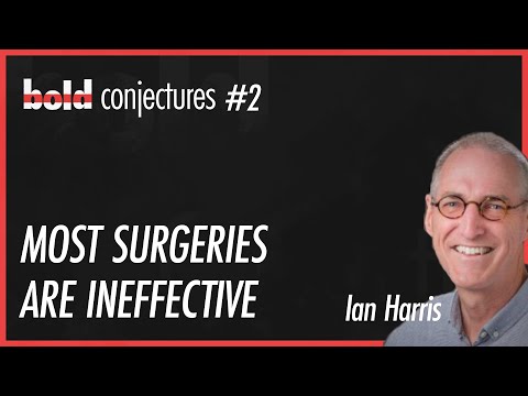 #2 Ian Harris - Most surgeries are ineffective