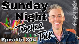 Sunday Night Teacher Talk Ep. 304, Season 8