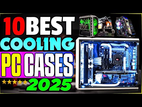 Top 10 Best PC Cases for Custom Water Cooling in 2025 You Need to See