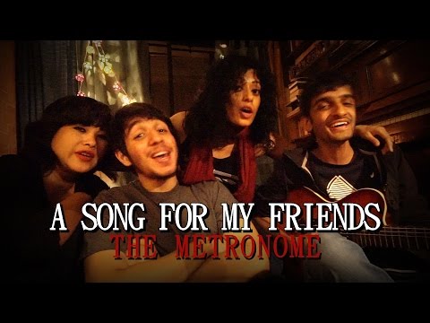 A SONG FOR MY FRIENDS | Sawan Dutta | The Metronome | Vlog Post 15