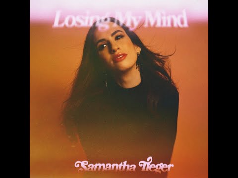 Samantha Tieger - Losing My Mind (Audio)