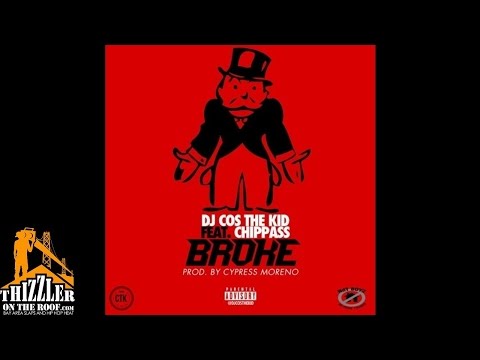 DJ Cos The Kid X Chippass - Broke (Prod. Cypress Moreno) [Thizzler.com]