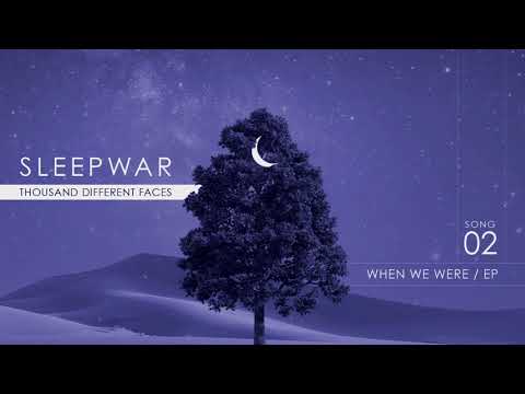 Sleepwar - Thousand Different Faces | When We Were