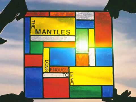 Long Enough to Leave - The Mantles