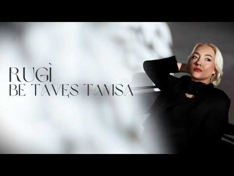 RUGÌ - BE TAVĘS TAMSA
