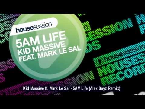 Kid Massive ft. Mark Le Sal - 5AM Life (Alex Sayz Remix)