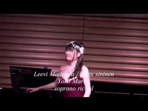 Leevi Madetoja / Lintu sininen〜 Blue Bird 青い鳥　soprano Yoko Maria マリアヨーコ