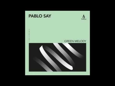 Pablo Say – Green Melody – Truesoul – TRUE1291