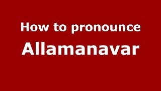 How to pronounce Allamanavar