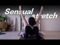 SENSUAL STRETCH 1 Increase Feminine Energy Flexibility Guided Practice