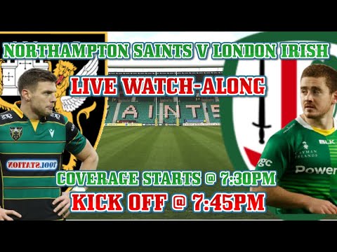 NORTHAMPTON SAINTS V LONDON IRISH:- LIVE WATCH-ALONG