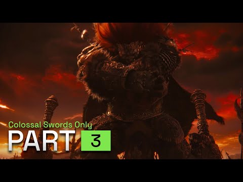 Elden Ring COLOSSAL SWORDS ONLY Walkthrough Gameplay - Part 3