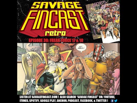 Savage FINcast Retro - Episode 30: Freak Force 17 & 18