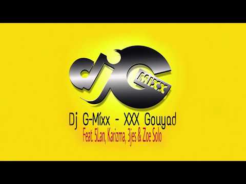 Dj G-Míxx - XXX Gouyad (Feat. 5Lan, Karizma, 3Jes & Zoe Solo)