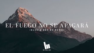 El Fuego No Se Apagará (Jesus Culture - Fire Never Sleeps en Español) | Iglesia Rey de Reyes | Letra