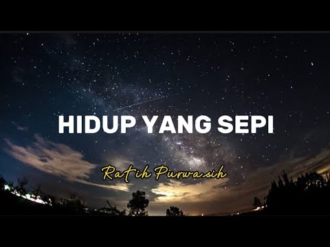 HIDUP YANG SEPI-RATIH PURWASIH (LIRIK)