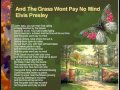 And the grass won't pay no mind - Elvis Presley (Lyrics)