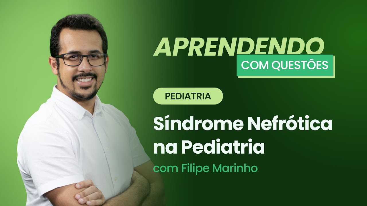 Síndrome nefrótica na pediatria | Aprendendo com Questões: Pediatria