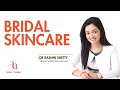 Bridal Skincare - By Dr Rashmi Shetty