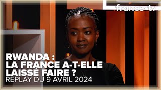 La France a-t-elle laissé faire le génocide des Tutsis au Rwanda ? - C Ce soir du 9 avril 2024
