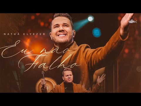 Nathã Elyezer - Eu Não Falho | Clipe Oficial