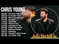 C H R I S Y O U N G Greatest Hits Full Album Best Songs Top 10 Hits Of All Time