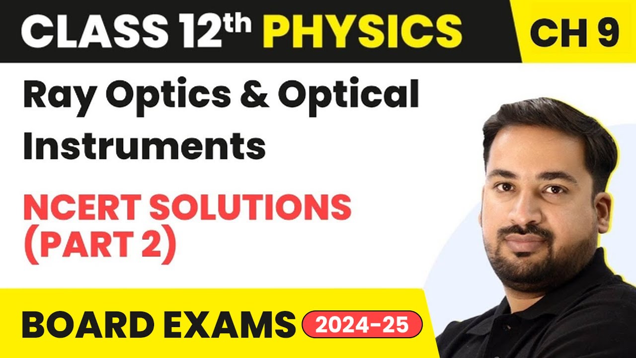 Ray Optics & Optical Instruments - NCERT Solutions (Part 2) | Class 12 Physics Ch 9 | CBSE/JEE/NEET