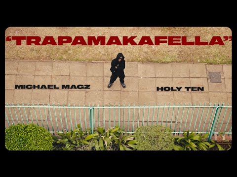 Michael Magz - Trapamakafella ft Holy Ten   [official video]