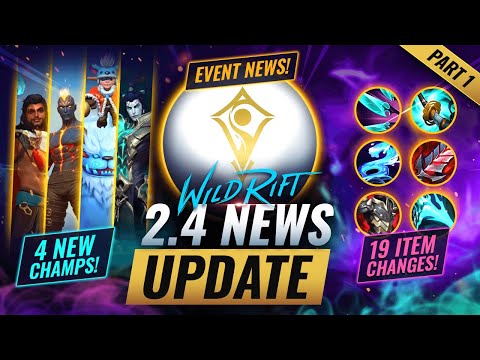 4 NEW CHAMPS + 19 Item Changes + Event Update!  -  Wild Rift Patch 2.4 News - Part 1 (LoL Mobile)