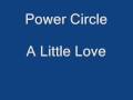 Power Circle - A little love 