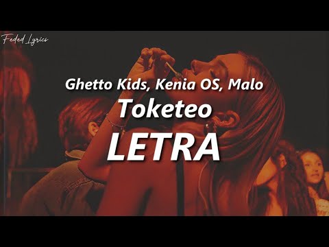 Ghetto Kids, Kenia OS, Malo - Toketeo 🔥| LETRA