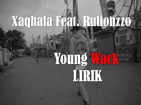 Hip-hop Indonesia - lirik Xaqhala feat. Rulionzzo - Young Wack,