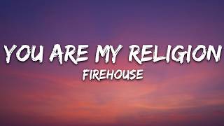 Download lagu FireHouse - You Are My Religion (Lyrics) mp3