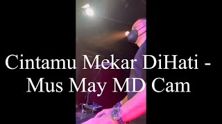 Download lagu Cintamu Mekar DiHati - Mus May MD CAM mp3