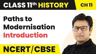 NCERT Class 11 History Chapter 11 | Paths to Modernisation - Introduction (Theme 11)