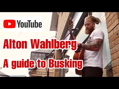 Alton Wahlberg - A Guide to Busking