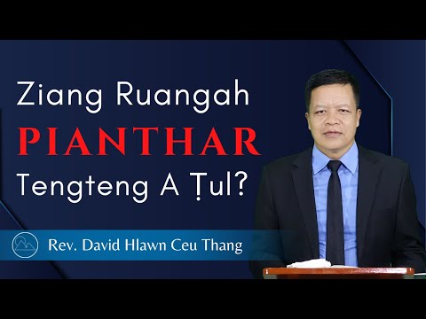Ziang Ruangah Pianthar Tengteng A Ṭul? - Rev. David Hlawn Ceu Thang