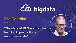 The state of MLOps - machine learning in production at enterprise scale by Bas Geerdink