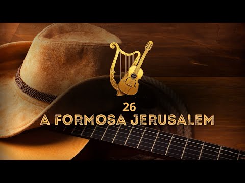 A FORMOSA JERUSALÉM | HINO 26 | HARPA CRISTÃ SERTANEJA 