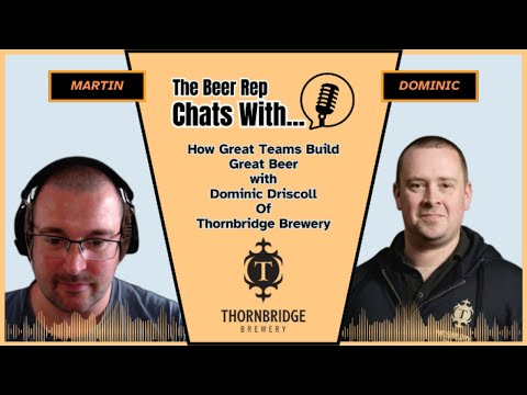 How Great Teams Build Great Beer with Dominic Driscoll of Thornbridge Brewery
