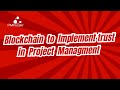 blockchain to implement trust in project management