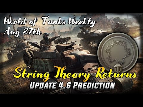 String Theory Operation + New Update 4.6 Speculation II World of Tanks Console