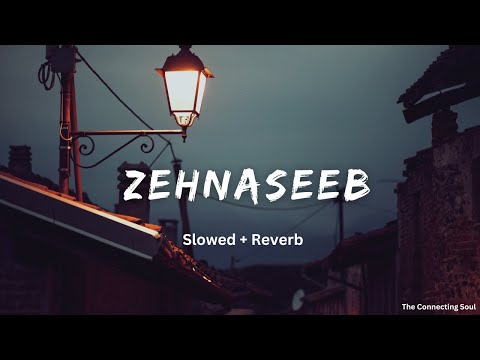 Zehenaseeb [Slowed + Reverb] | Hasee Toh Phasee | The Connecting Soul