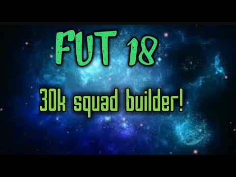 Fifa 18!! 30K squad builder!